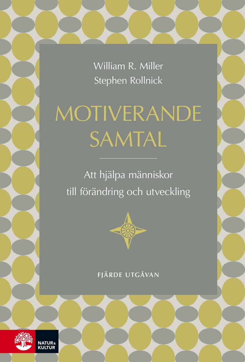 Miller, William R. ; Rollnick, Stephen : Motiverande samtal : att hjälpa människor till förändring och utveckling