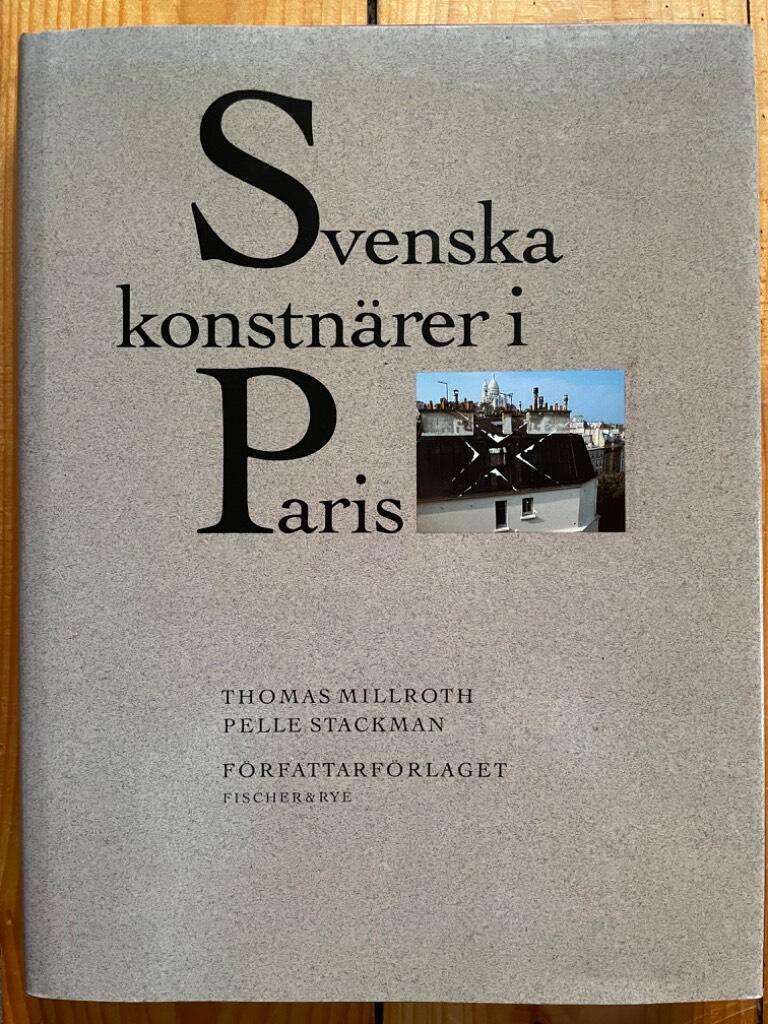 Millroth, Thomas ; Stackman, Per-Olle : Svenska konstnärer i Paris