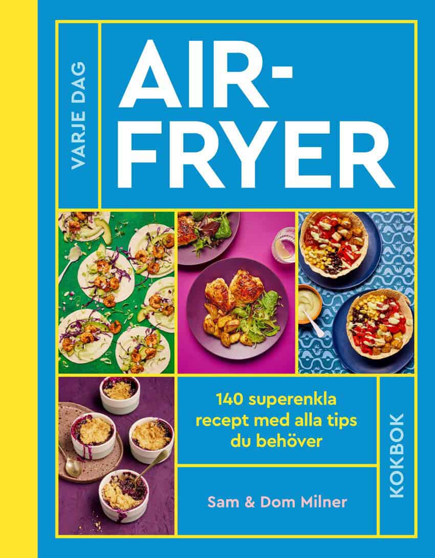 Milner, Sam ; Milner, Dom : Airfryer : 140 superenkla recept med alla tips du behöver