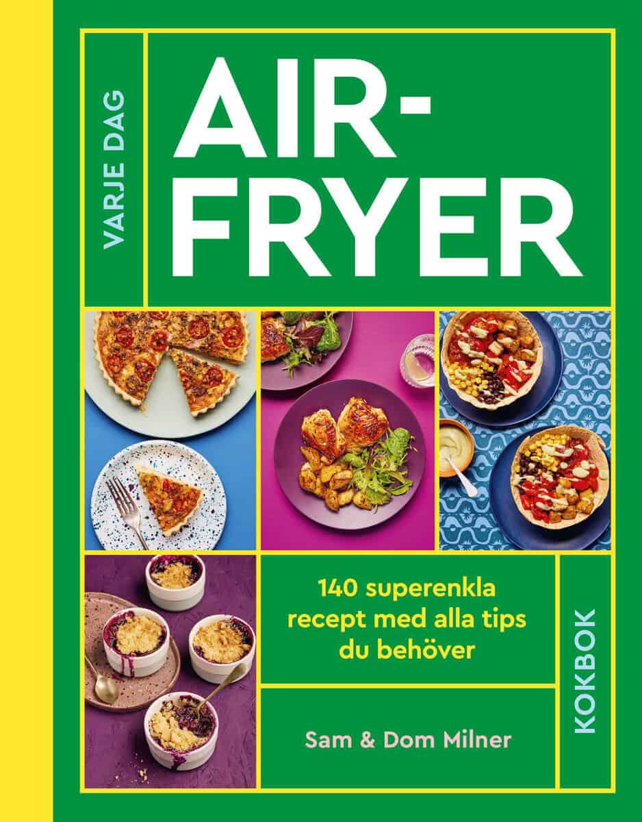 Milner, Sam ; Milner, Dom : Airfryer : 140 superenkla recept med alla tips du behöver