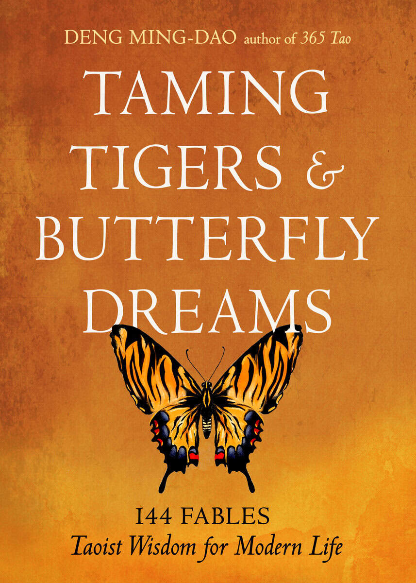 Ming-Dao, Deng ; Deng, Ming-Dao : Taming Tigers & Butterfly Dreams