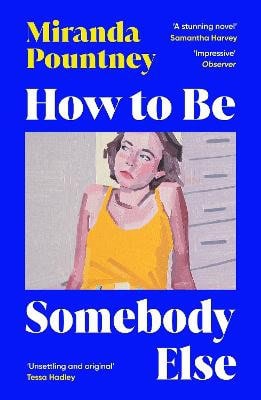 Miranda Pountney : How to Be Somebody Else