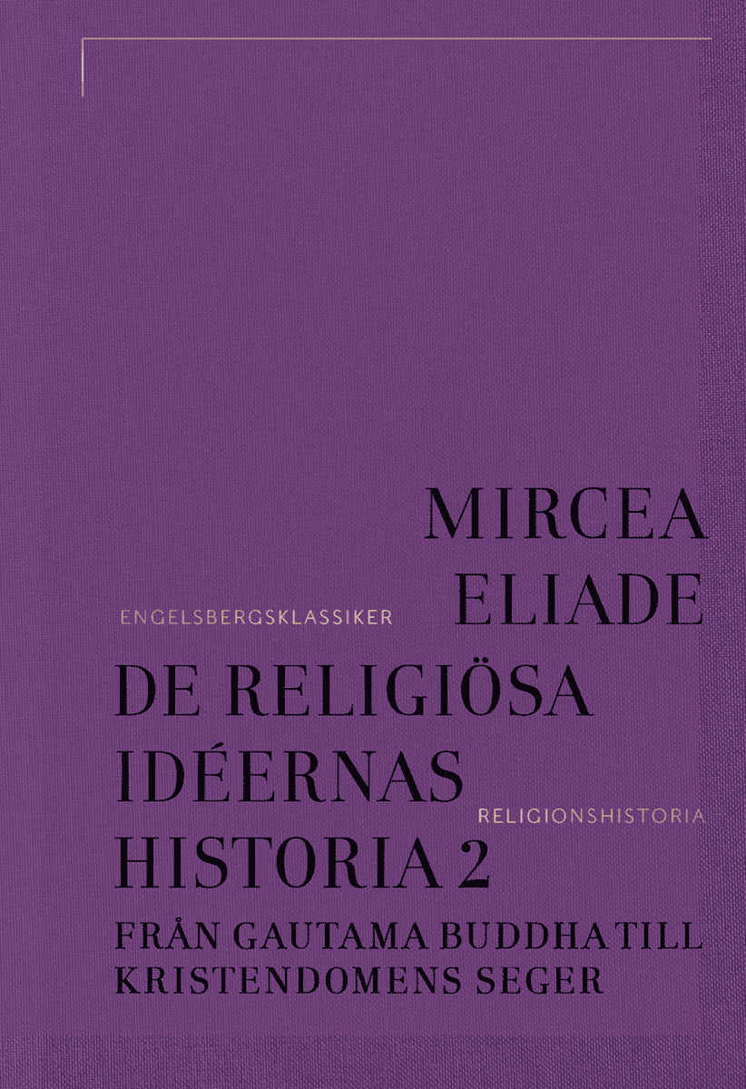 Mircea Eliade : De religiösa idéernas historia 2, Från Gautama Buddha till kristendomens seger