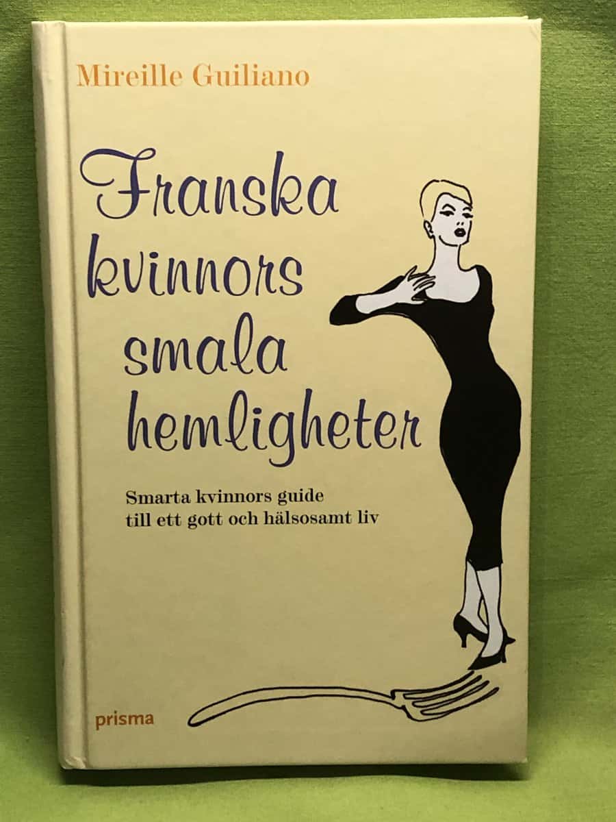 Mireille Guiliano : Franska kvinnors smala hemligheter