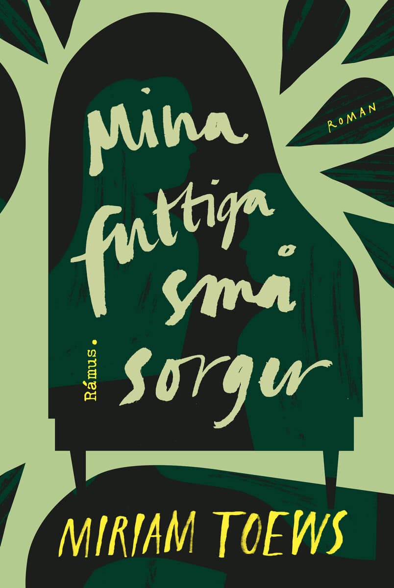 Miriam Toews : Mina futtiga små sorger