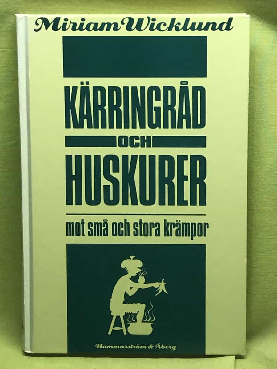 Miriam Wicklund : Kärringråd och huskurer mot små och stora krämpor