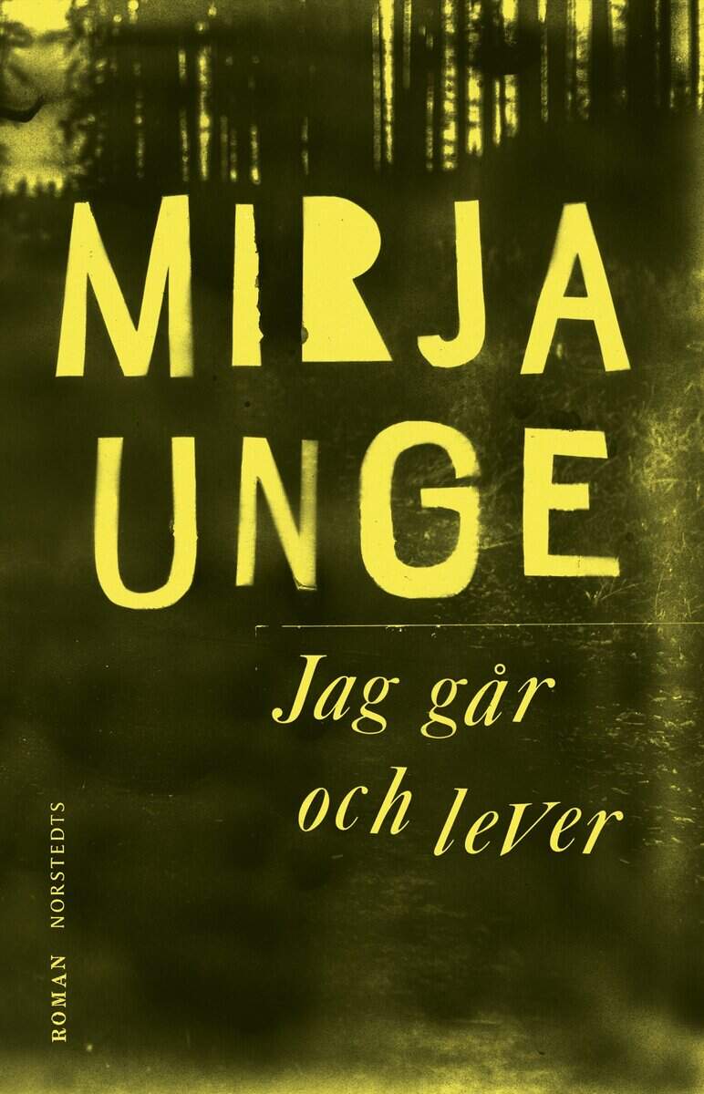 Mirja Unge : Jag går och lever