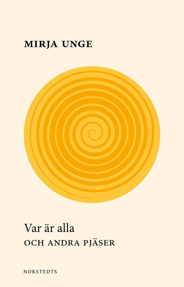 Mirja Unge : Var är alla : och andra pjäser