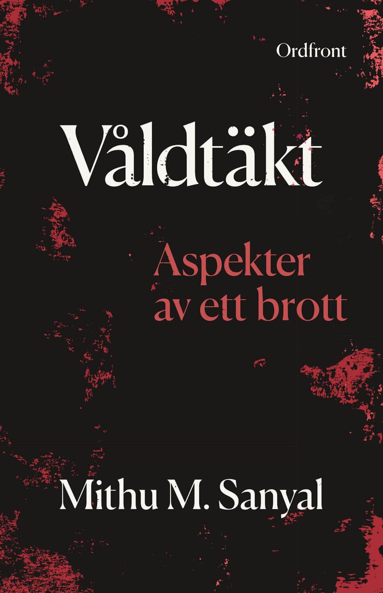 Mithu Sanyal : Våldtäkt : Aspekter av ett brott