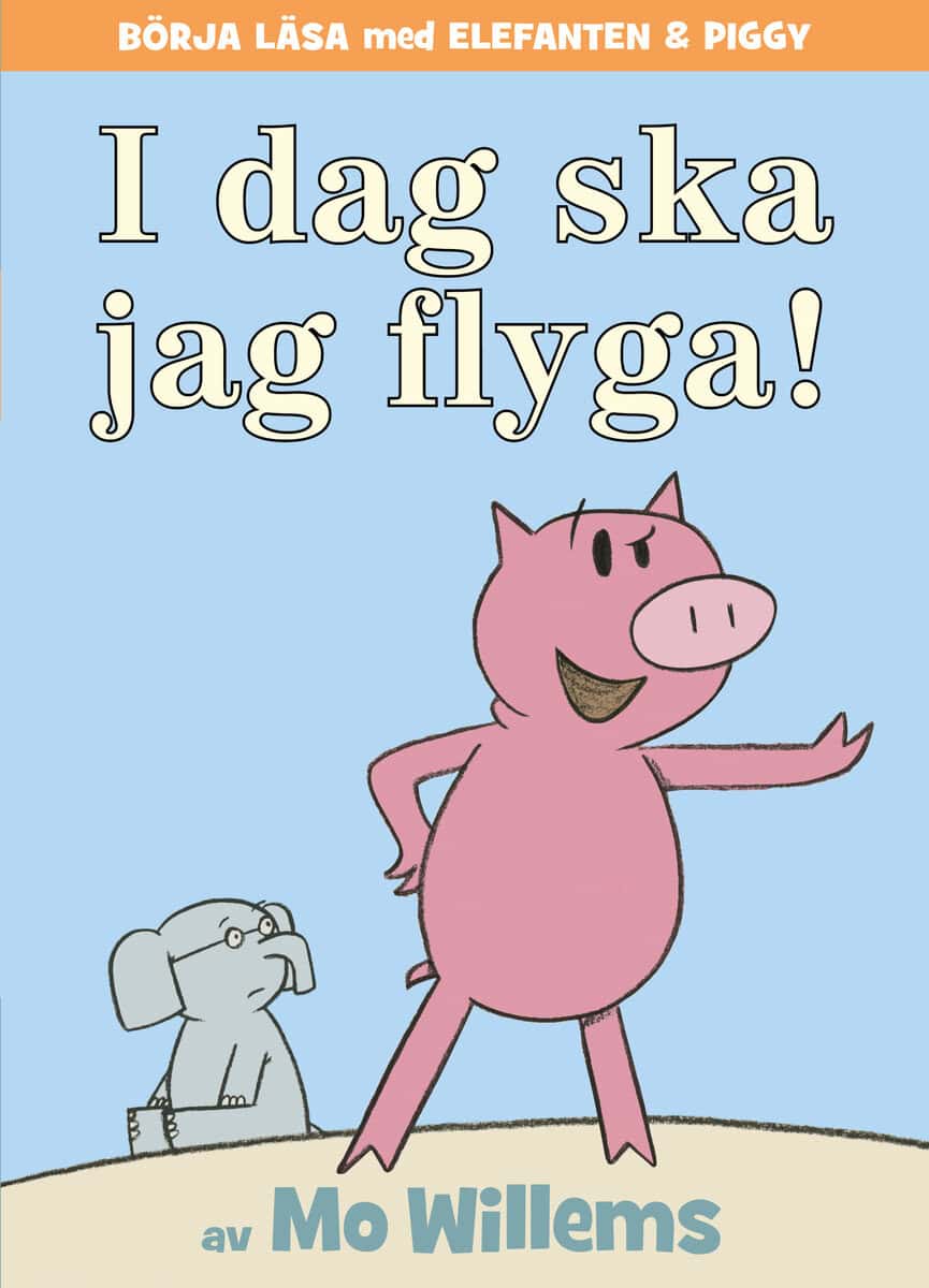 Mo Willems : Idag ska jag flyga!