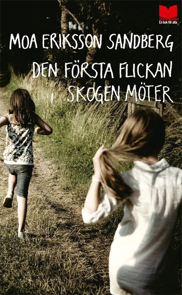 Moa Eriksson Sandberg : Den första flickan skogen möter