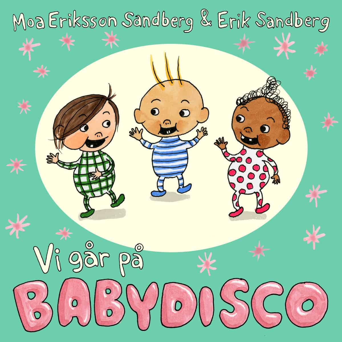 Moa Eriksson Sandberg : Vi går på babydisco