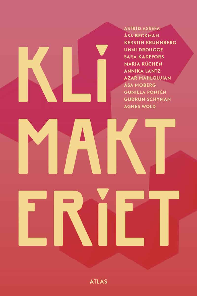 Moberg, Åsa ; Beckman, Åsa ; Wold, Agnes ; Schyman, Gudrun ; Assefa, Astrid ; Lantz, Annika ; Brunnberg, Kerstin ; Kadefors, Sara ; Küchen, Maria ; Mahloujian, Azar ; Drougge, Unni ; Pontén, Gunilla : Klimakteriet