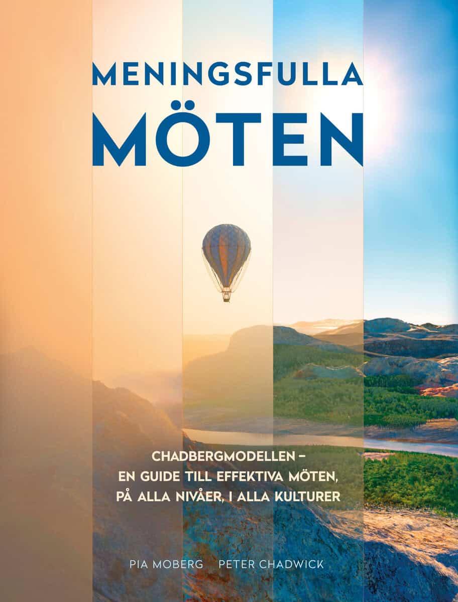 Moberg, Pia ; Chadwick, Peter : Meningsfulla möten : Chadbergmodellen - en guide till effektiva möten, på alla nivåer, i alla kulturer