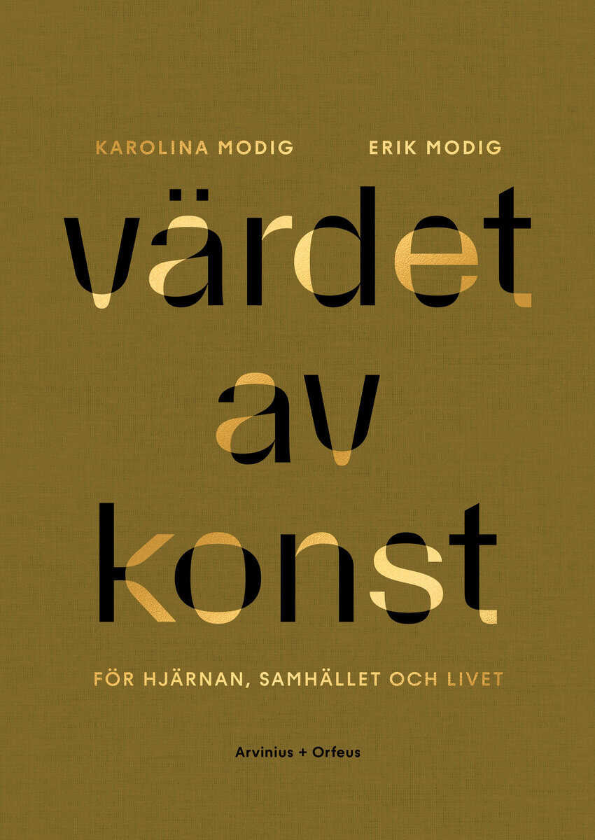 Modig, Karolina ; Modig, Erik : Värdet av konst : för hjärnan, samhället och livet