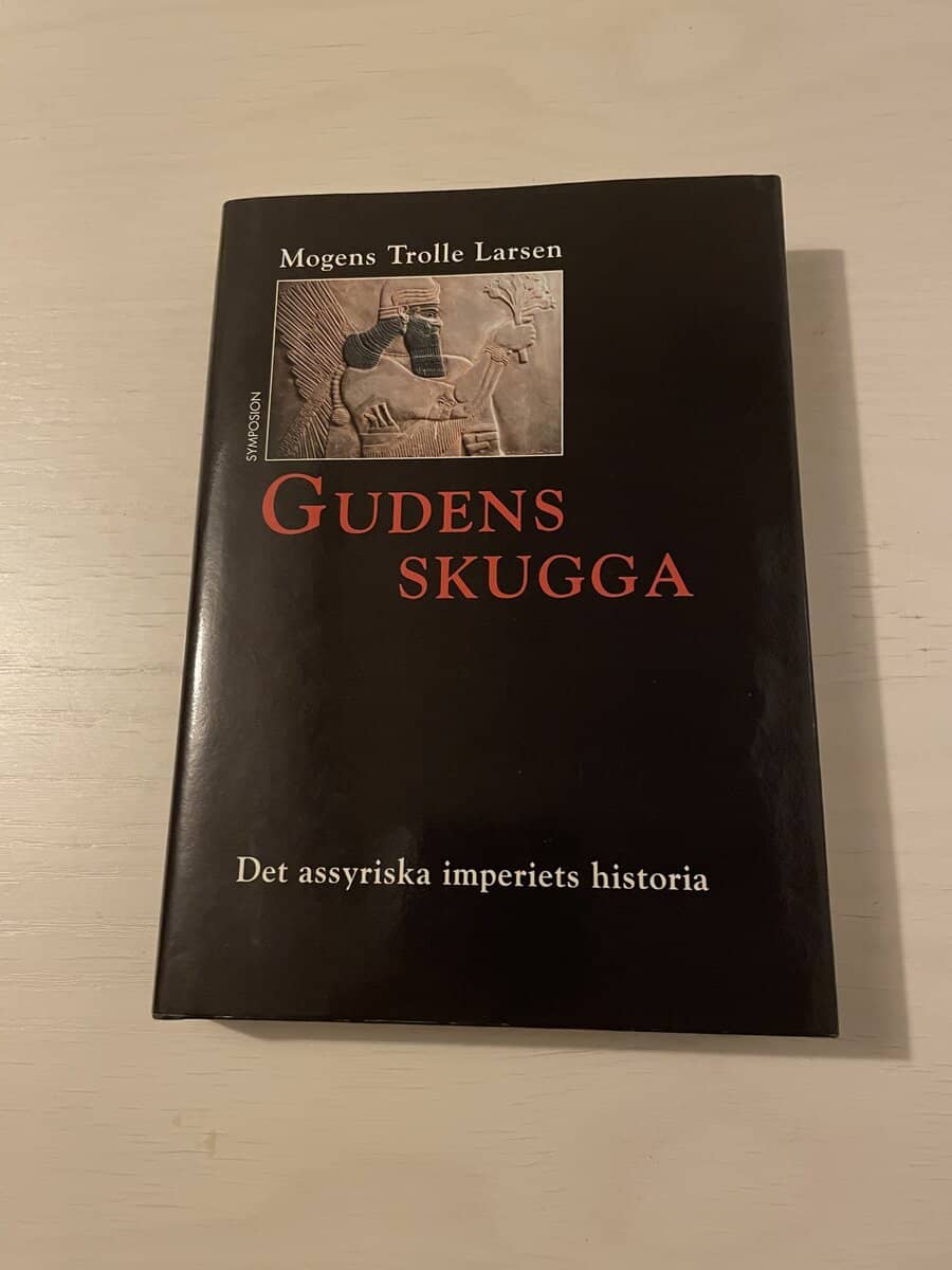 Mogens Trolle Larsen : Gudens skugga det assyriska imperiets historia