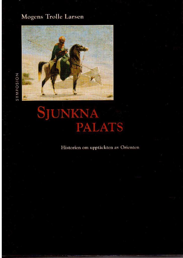 Mogens Trolle Larsen : Sjunkna palats. Historien om upptäckten av orienten