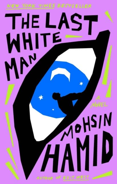 Mohsin Hamid : The Last White Man