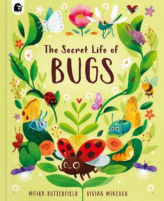 Moira Butterfield : The Secret Life of Bugs