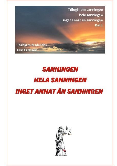 Molander, Torbjorn ; Carlsson, Ken : Sanningen hela sanningen inget annat än sanningen