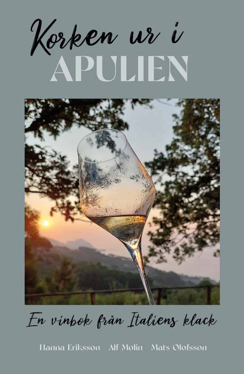 Molin, Alf ; Olofsson, Mats ; Eriksson, Hanna : Korken ur i Apulien : en vinbok från Italiens klack