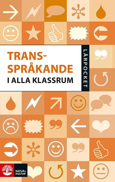 Molin, Lisa ; Schmidt, Catarina ; Andersson Berglund, Eva ; Ibrahim Aadan, Amaal ; Vernersson, Amanda ; Arzani Ardabili, Jaleh ; Wahlberg, Johanna ; Johansson, Linus : Transspråkande i alla klassrum