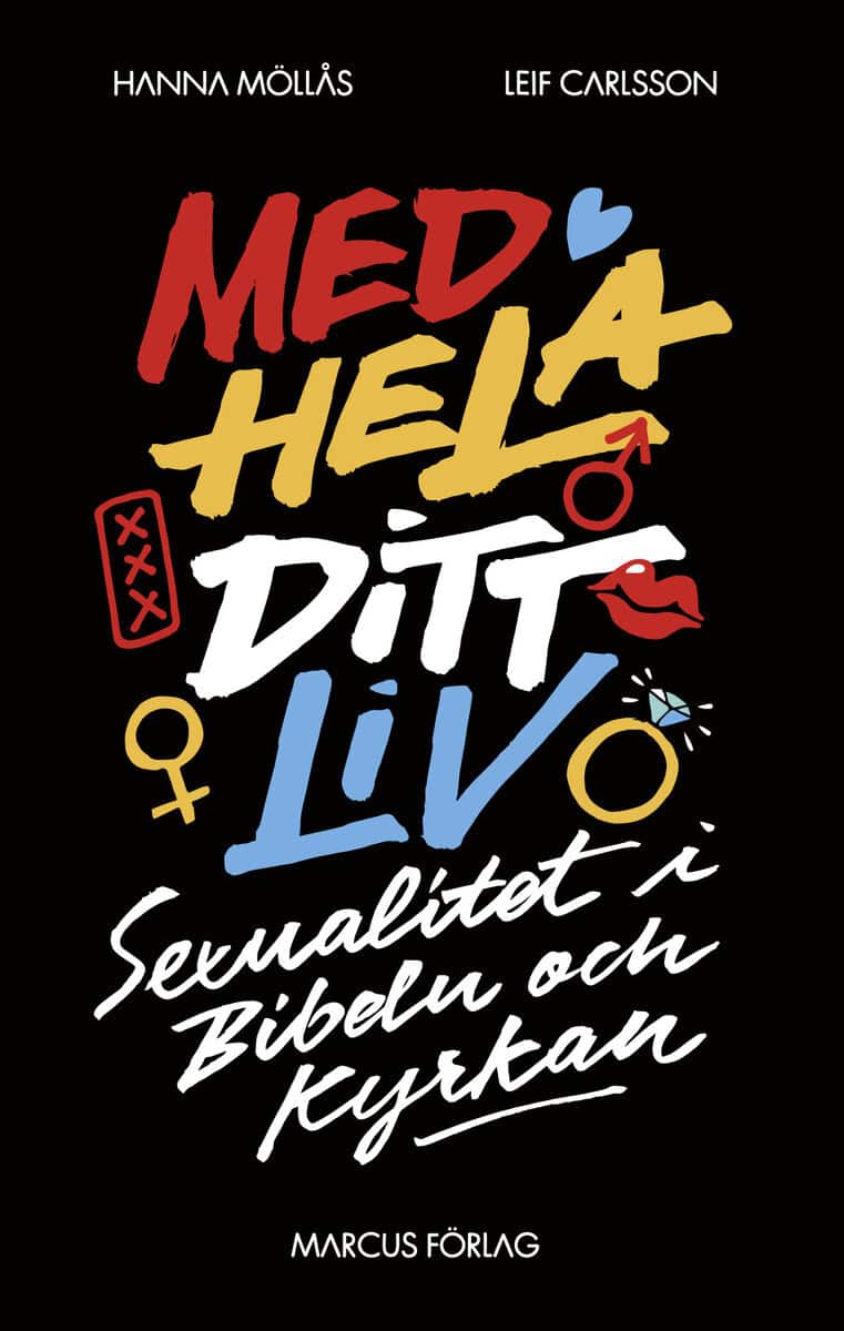 Möllås, Hanna ; Carlsson, Leif : Med hela ditt liv : sexualitet i Bibeln och kyrkan