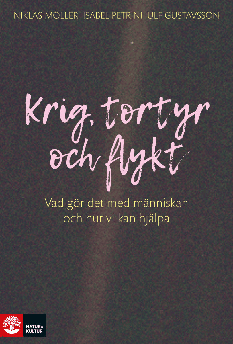 Möller, Niklas ; Petrini, Isabel ; Gustavsson, Ulf : Krig, tortyr och flykt : vad gör det med människan och hur vi kan hjälpa