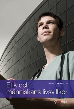 Mona Bergman : Etik och människans livsvillkor