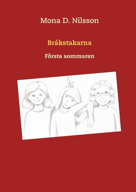 Mona D. Nilsson : Bråkstakarna : första sommaren