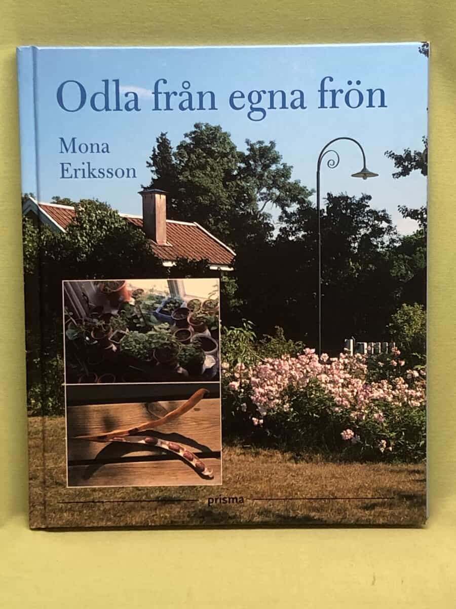 Mona Eriksson : Odla från egna frön