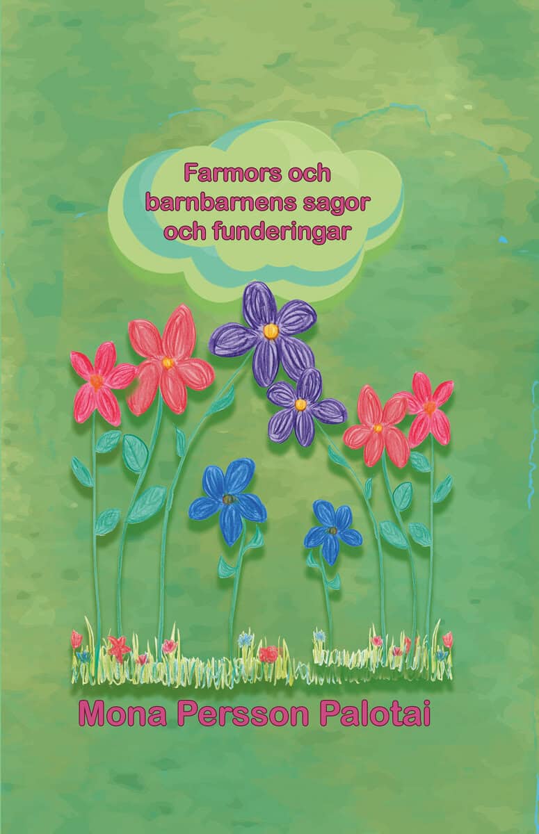 Mona Persson Palotai : Farmors och barnbarnens sagor och funderingar