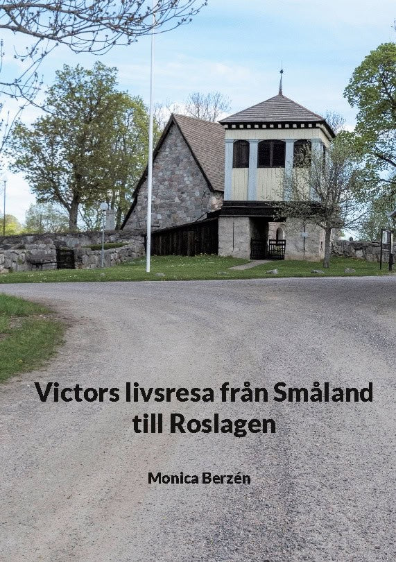 Monica Berzén : Victors livsresa från Småland till Roslagen
