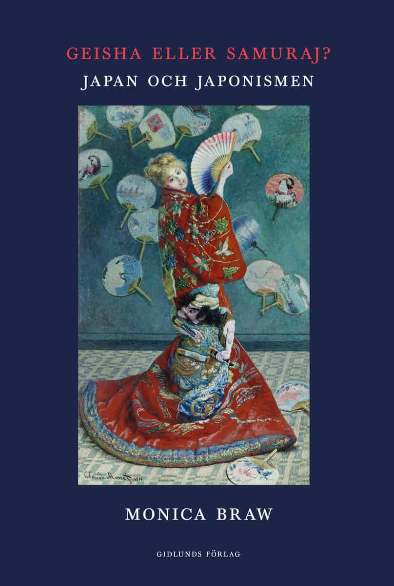 Monica Braw : Geisha eller samuraj? : Japan och japonismen