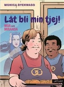Monica Byekwaso : Moa och Miranda : låt bli min tjej!