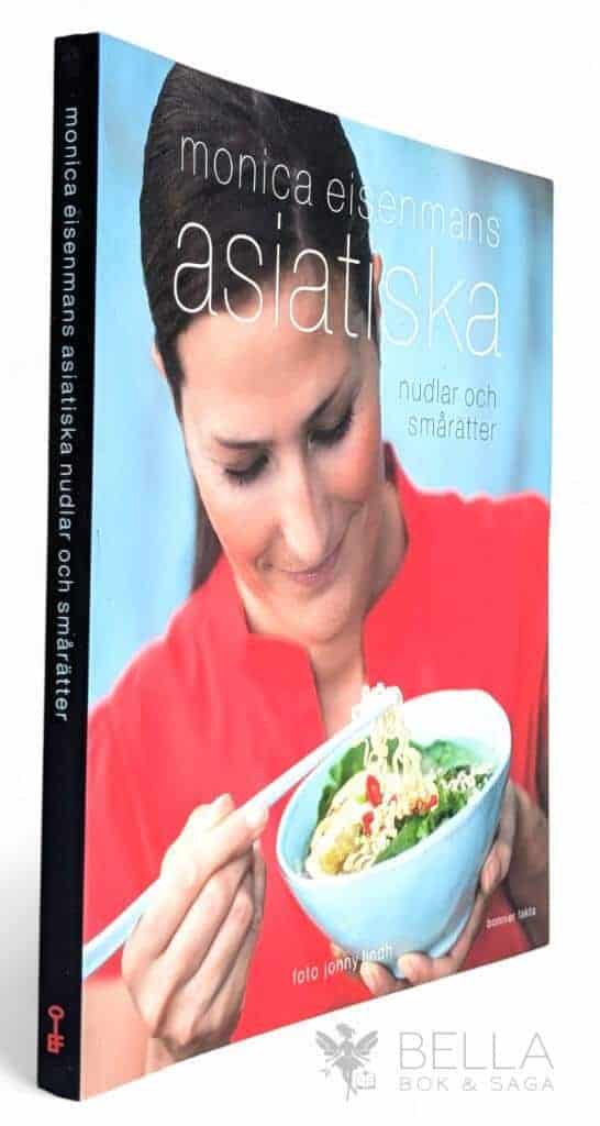 Monica Eisenman : Monica Eisenmans asiatiska nudlar och smårätter