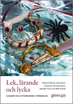 Nilsson, Monica ; Grankvist, Anna-Karin ; Johansson, Elin ; Thure, Jeanette ; Ferholt, Beth : Lek, lärande och lycka