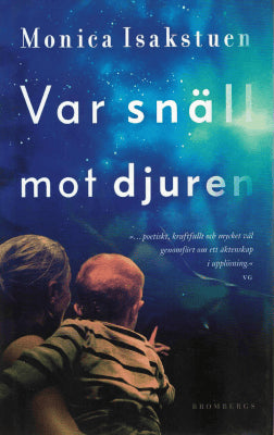 Monica Isakstuen : Var snäll mot djuren