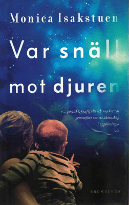 Monica Isakstuen : Var snäll mot djuren