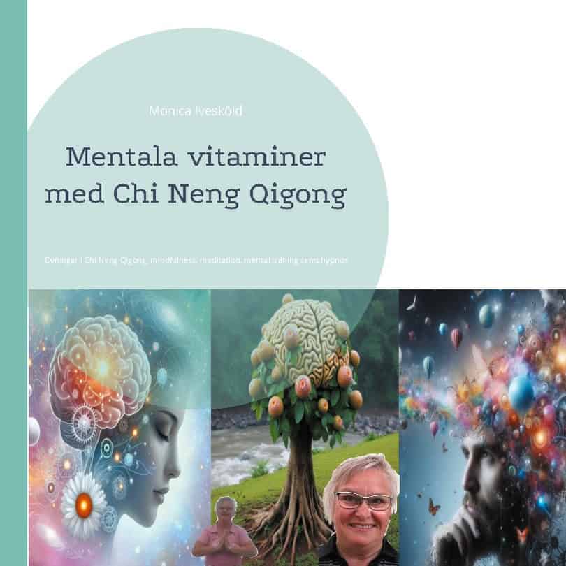 Monica Ivesköld : Mentala vitaminer med Chi Neng Qigong