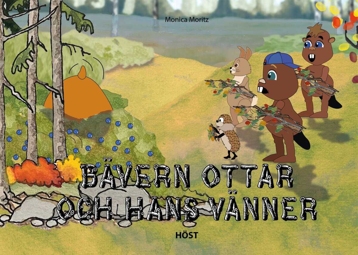 Monica Moritz : Bävern Ottar och hans vänner - höst
