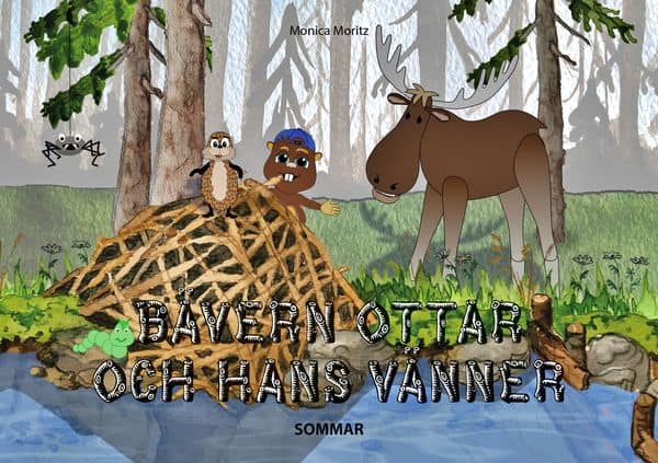 Monica Moritz : Bävern Ottar och hans vänner - sommar