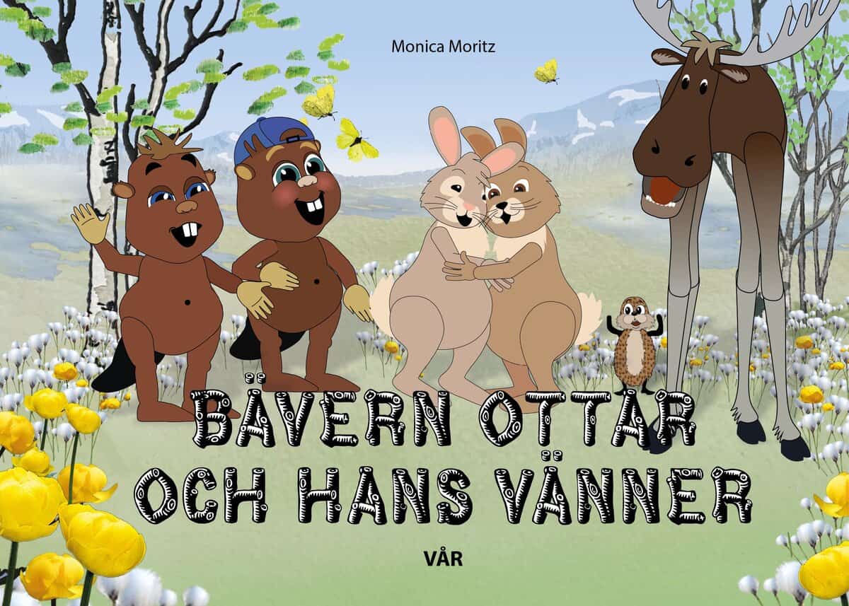 Monica Moritz : Bävern Ottar och hans vänner - vår