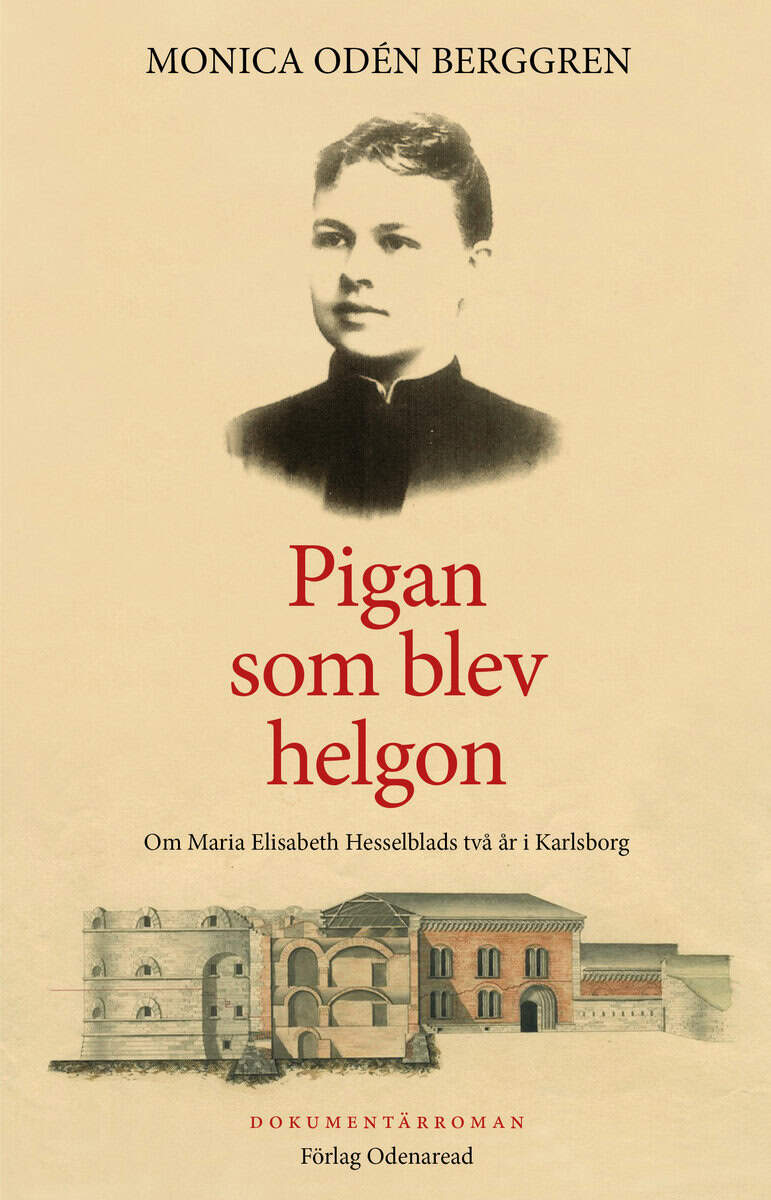 Monica Odén Berggren : Pigan som blev helgon : om Maria Elisabeth Hesselblads två år i Karlsborg