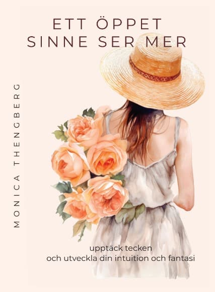 Monica Thengberg : Ett öppet sinne ser mer : upptäck tecken och utveckla din intuition och fantasi