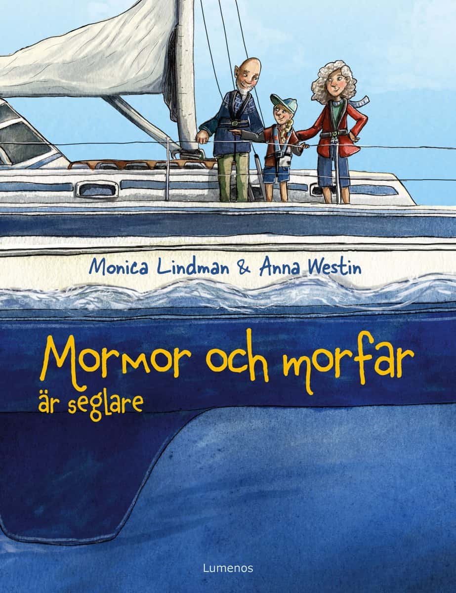 Lindman, Monica ; Westin, Anna : Mormor och morfar är seglare