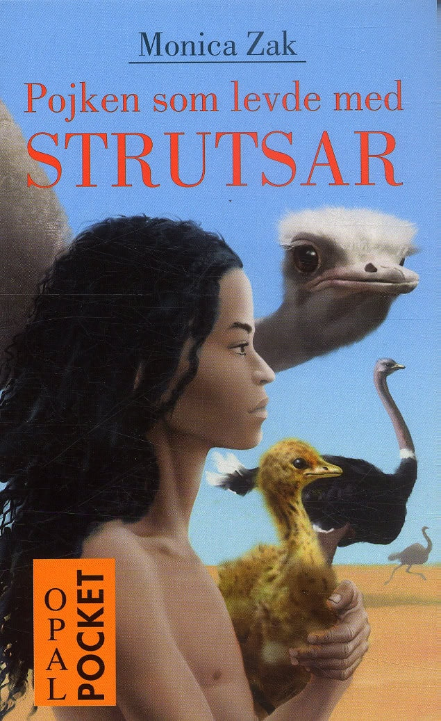 Monica Zak : Pojken som levde med strutsar