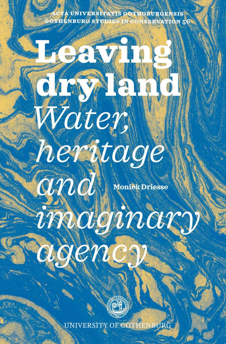 Moniek Driesse : Leaving dry land : water, heritage and imaginary agency