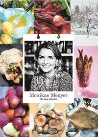 Monika Ahlberg : Monikas menyer - för alla årstider