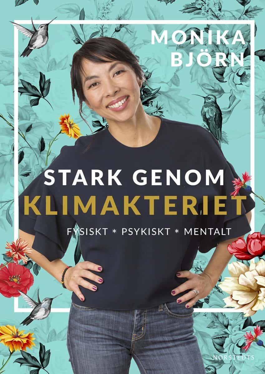 Monika Björn : Stark genom klimakteriet : fysiskt, psykiskt, mentalt